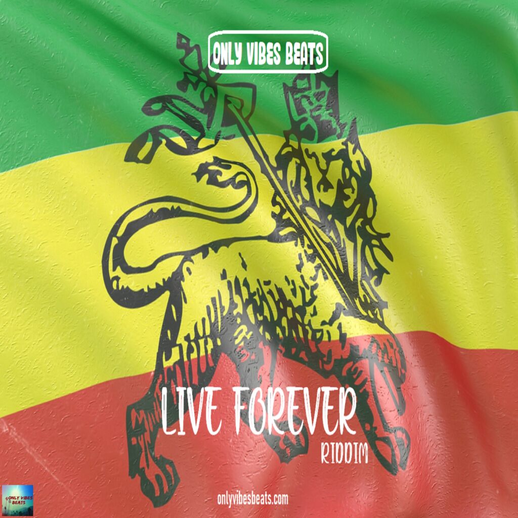 Live Forever Riddim - Only Vibes Beats 2022 Distrokid