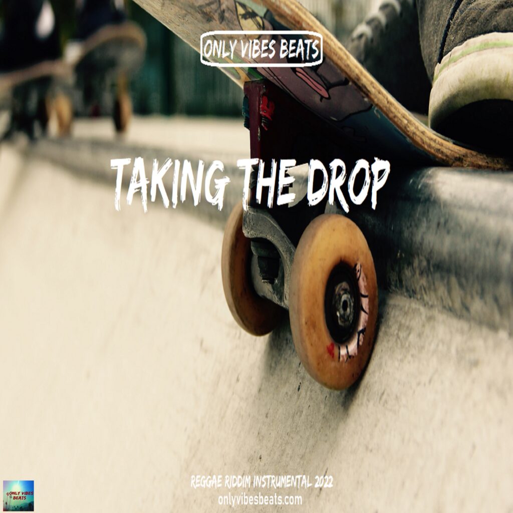 Taking The Drop Riddim - Only Vibes Beats -